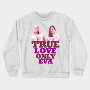 Ryan Gosling says; true love only Eva Mendes Graphic design by ironpalette Crewneck Sweatshirt